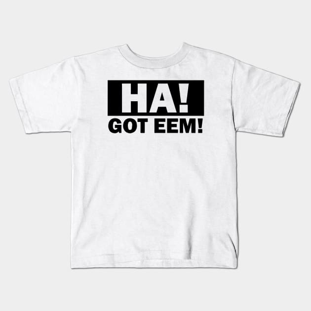 DEEZ NUTS Ha Got Eem Kids T-Shirt by Bahaya Ta Podcast